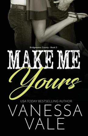 Make Me Yours: Large Print: 5 (Bridgewater County)