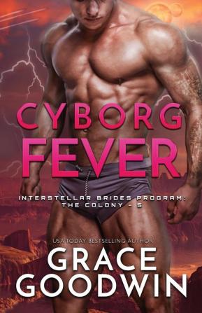 Cyborg Fever: Large Print: 5 (Interstellar Brides(r) Program: The Colony)