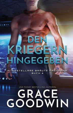 Den Kriegern hingegeben: (Großdruck): 4 (Interstellare Bräute(r) Programm)