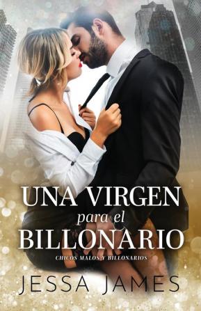 Una virgen para el billonario: (Letra grande): 1 (Chicos Malos Y Billonarios)