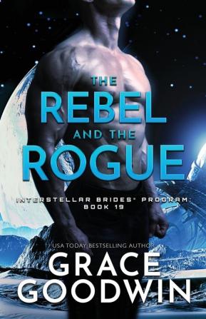 The Rebel and the Rogue: Large Print: 19 (Interstellar Brides(r) Program)