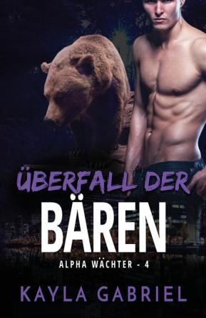 Überfall der Bären: Großdruck: 4 (Alpha Wächter)