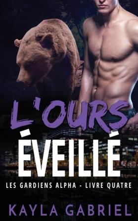 L'Ours éveillé: 4 (Les Gardiens Alpha)