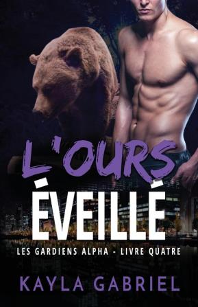 L'Ours éveillé: Grands caractères: 4 (Les Gardiens Alpha)