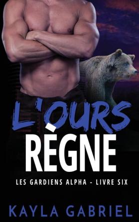 L'Ours règne: 4 (Les Gardiens Alpha)