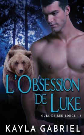 L'Obsession de Luke: 1 (Ours de Red Lodge)