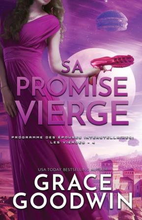 Sa Promise Vierge: Grands caractères: 4 (Programme Des Épouses Interstellaires- Les Vierges)