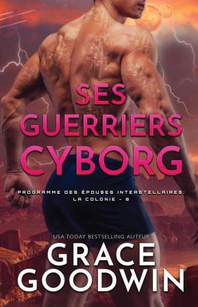 Ses Guerriers Cyborg: Grands caractères: 8 (Programme Des Épouses Interstellaires- La Colonie)