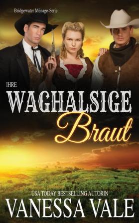 Ihre waghalsige Braut: 10 (Bridgewater Ménage-Serie)