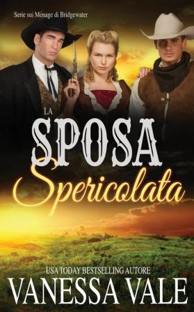 La Sposa Spericolata: 10 (Serie Sui Ménage Di Bridgewater)