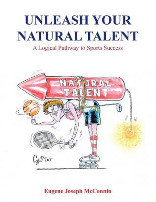 Unleash Your Natural Talent: A Logical Pathway to Sports Success