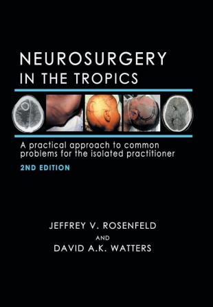 Neurosurgery in the Tropics: A Practical Approach to Common Problems for the Isolated Practitioner