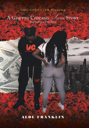 A Ghetto Chicago Love Story: Inspired by a True Story