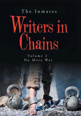 Writers in Chains: Volume 2 No More War