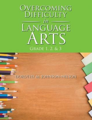 Overcoming Difficulty in Language Arts: Grade 1 2 & 3