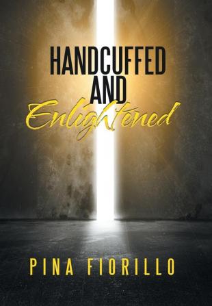 Handcuffed and Enlightened