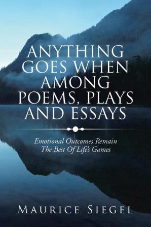 Anything   Goes                     When Among Poems Plays and Essays