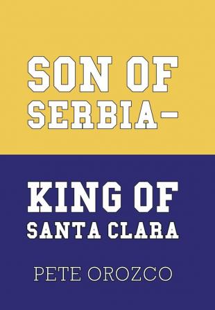 Son of Serbia - King of Santa Clara