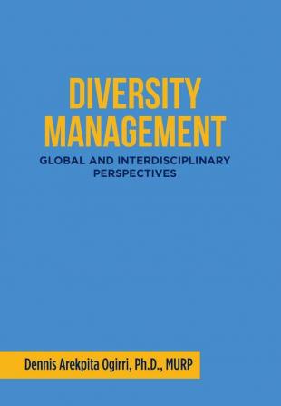 Diversity Management: Global and Interdisciplinary Perspectives