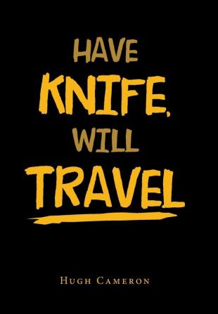 Have Knife  Will Travel