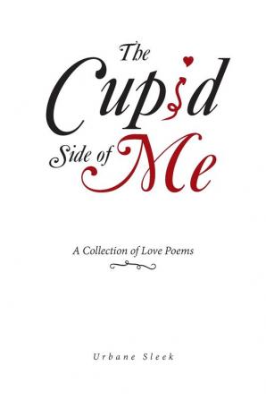 The Cupid Side of Me: A Collection of Love Poems