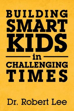 Building Smart Kids in Challenging Times