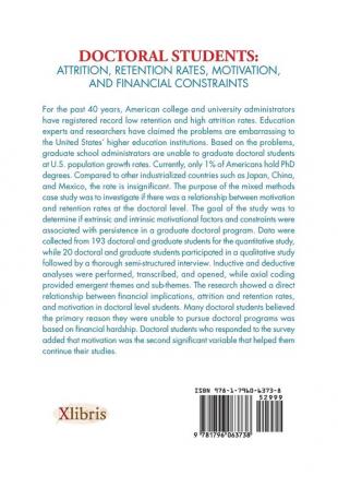 Doctoral Students: Attrition Retention Rates Motivation and Financial Constraints: A Comprehensive Research Guide in Helping Graduate School Students Completing Doctoral Programs