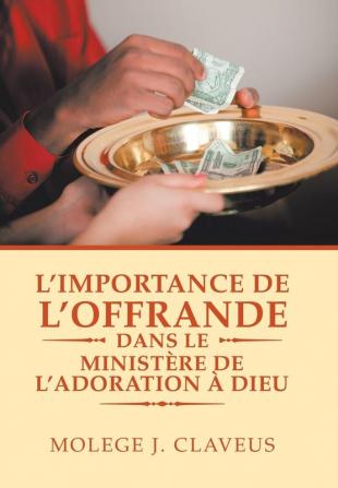 L'Importance De L'Offrande Dans Le Minist��re De L'Adoration �� Dieu