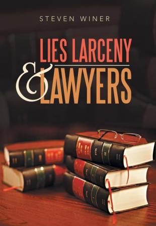 Lies                                   Larceny & Lawyers