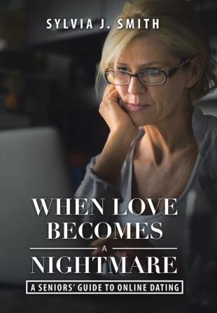 When Love Becomes a Nightmare: A Seniors' Guide to Online Dating