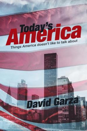 Today’s America: Things America Doesn’t Like to Talk About