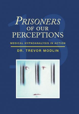 Prisoners of Our Perceptions: Medical Hypnoanalysis in Action