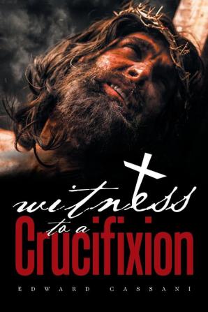 Witness to a Crucifixion