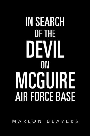 In Search of the Devil on Mcguire Air Force Base