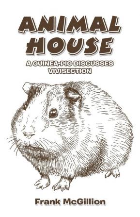 Animal House: A Guinea-Pig Discusses Vivisection