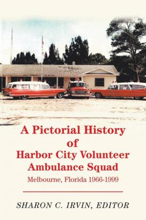 A Pictorial History of Harbor City Volunteer Ambulance Squad