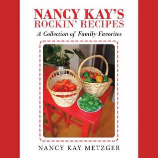 Nancy Kay's Rockin' Recipes: A Collection of Family Favorites