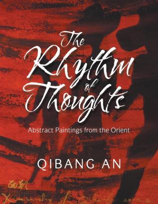 The Rhythm of Thoughts: Abstract Paintings from the Orient