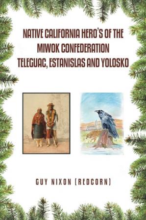 Native California Hero's of the Miwok Confederation Teleguac Estanislas and Yolosko