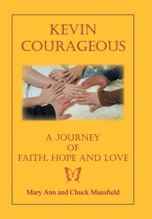 Kevin Courageous: A Journey of Faith Hope and Love