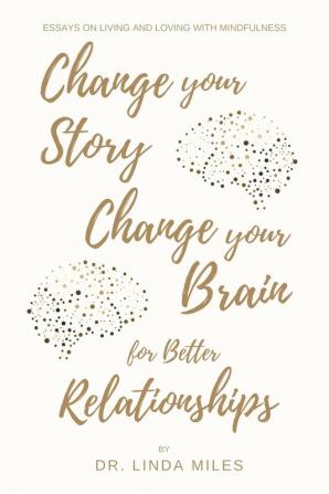 Change Your Story Change Your Brain for Better Relationship