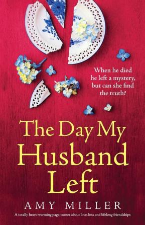 The Day My Husband Left: A totally heart-warming page-turner about love loss and lifelong friendships