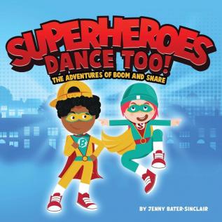 Superheroes Dance Too: The Adventures Of Boom And Snare