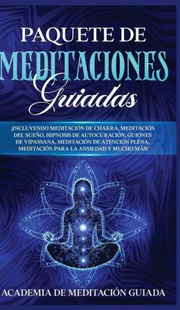 Paquete de Meditaciones Guiadas: ¡Incluyendo Meditación de Chakra Meditación del Sueño Hipnosis de Autocuración Guiones de Vipassana Meditación de ... Meditación Para la Ansiedad y Mucho más!