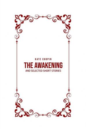 The Awakening: and Selected Short Stories