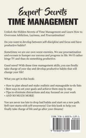 Expert Secrets - Time Management: The Ultimate Guide to Learn How to Stop Addiction Laziness and Procrastination Develop Daily Habits Focus ... Self-Discipline and Self-Awareness Skills.