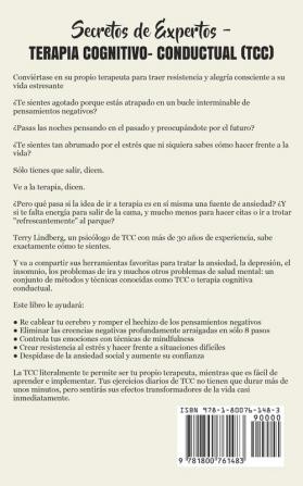 Secretos de Expertos - Terapia Cognitivo-Conductual (TCC): La Guía Definitiva Hecha Sencilla Para Superar el Control de la ira la Ansiedad la ... las Fobias el Estrés y la Preocupación!