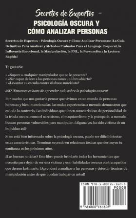 Secretos de Expertos - Psicología Oscura y Cómo Analizar Personas: ¡La Guía Definitiva Para Analizar y Métodos Probados Para el Lenguaje Corporal la ... la PNL la Persuasión y la Lectura Rápida!