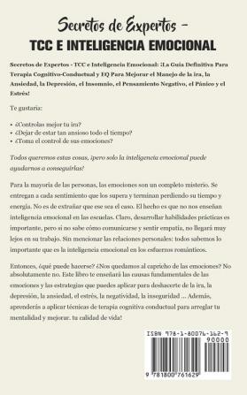 Secretos de Expertos - TCC e Inteligencia Emocional: ¡La Guía Definitiva Para Terapia Cognitivo-Conductual y EQ Para Mejorar el Manejo de la ira la ... Pensamiento Negativo el Pánico y el Estrés!