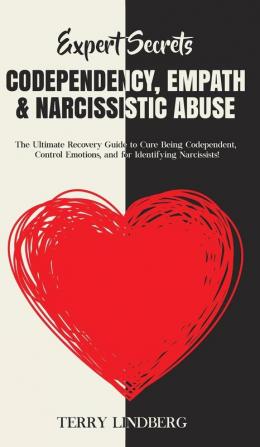 Expert Secrets - Codependency Empath & Narcissistic Abuse: The Ultimate Recovery Guide to Cure Being Codependent Control Emotions and for Identifying Narcissists!